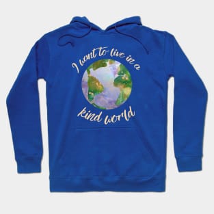 I want to live in a kind world (light gold text) Hoodie